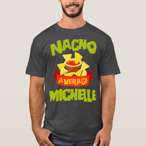 NACHO AVERAGE MICHELLE Funny Birthday Name Gift T_Shirt