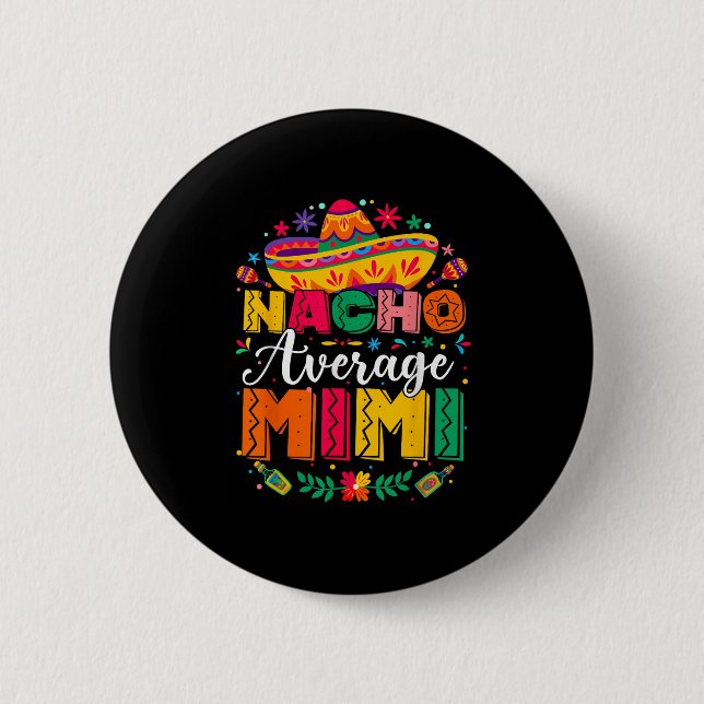Nacho Average Mimi Cinco De Mayo Mexican Family Ma Button (Front)