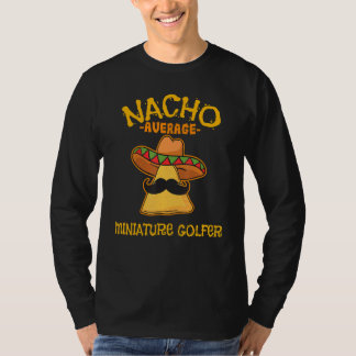 Nacho Average Miniature Golfer Cinco De Mayo Mexic T-Shirt
