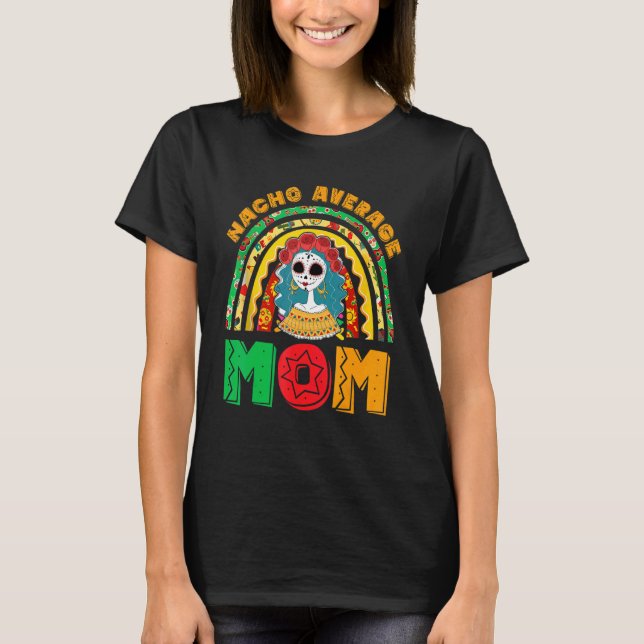 Nacho Average Mom Fiesta Party Mexican For Women R T-Shirt (Front)