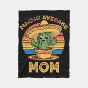 Nacho Average Mom Matching Mexican Cinco De Mayo F Fleece Blanket