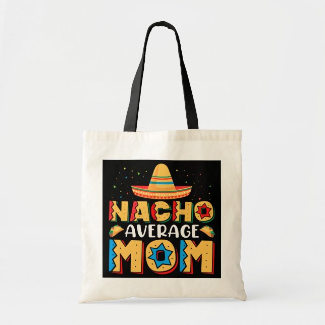 nacho average mom mexican cinco de mayo mors day tote bag (Front)