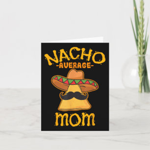 Nacho Average Mom Mexican Cinco De Mayo Mother Fie Card