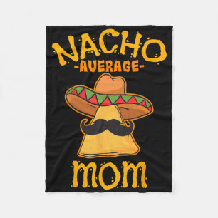 Nacho Average Mom Mexican Cinco De Mayo Mother Fie Fleece Blanket
