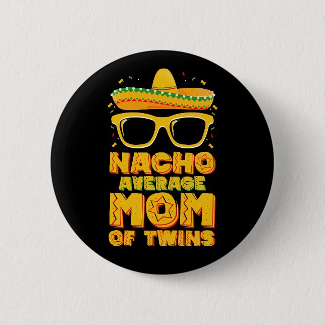 Nacho Average Mom Of Twins Mexican Cinco de Mayo Button (Front)