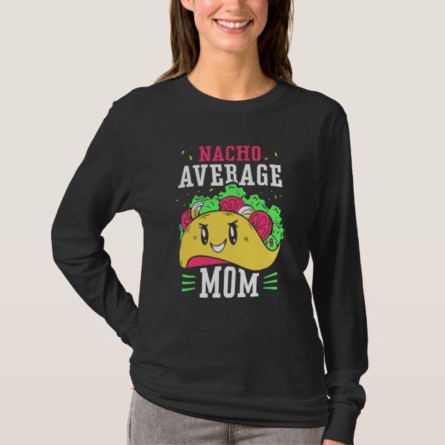 Nacho Average Mom Proud Mexican Mexico Country Mot T-Shirt (Front)