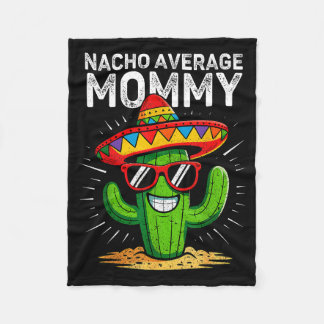 Nacho average mommy funny cinco de mayo mexicanNac Fleece Blanket