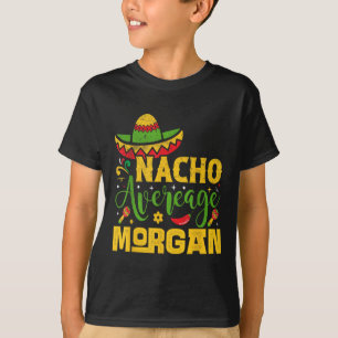 Nacho Average Morgan Custom Name Cinco De Mayo Som T-Shirt