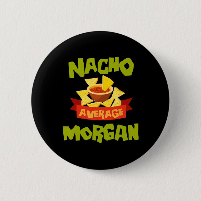 Nacho Average Morgan Funny Birthday Personalized N Button (Front)