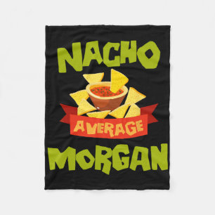 Nacho Average Morgan Funny Birthday Personalized N Fleece Blanket