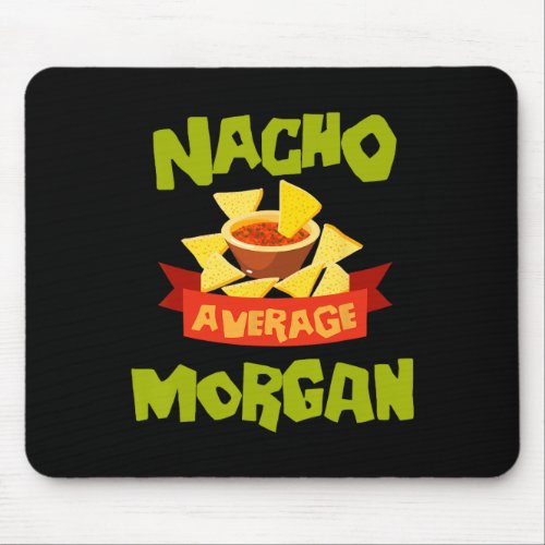 Nacho Average Morgan Funny Birthday Personalized N Mouse Pad