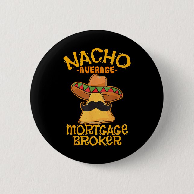 Nacho Average Mortgage Broker Agent Loan Cinco De  Button (Front)