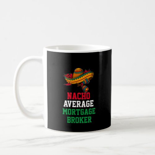 Nacho Average Mortgage Broker Mug