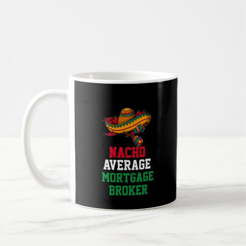 Nacho Average Mortgage Broker Mug