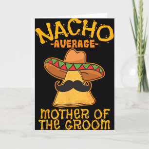 Nacho Average Mother Of The Groom Mexican Cinco De Card