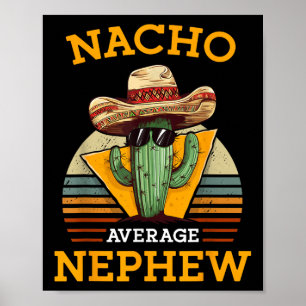 Nacho Average Nephew Fun Mexican Vintage Funny Cin Poster