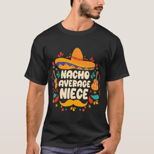 nacho average niece Cinco de Mayo fiesta sombrero  T_Shirt