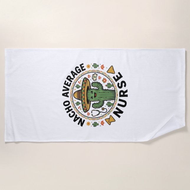 Nacho Average Nurse Cactus Fiesta Shirt Design_1 Beach Towel (Front)