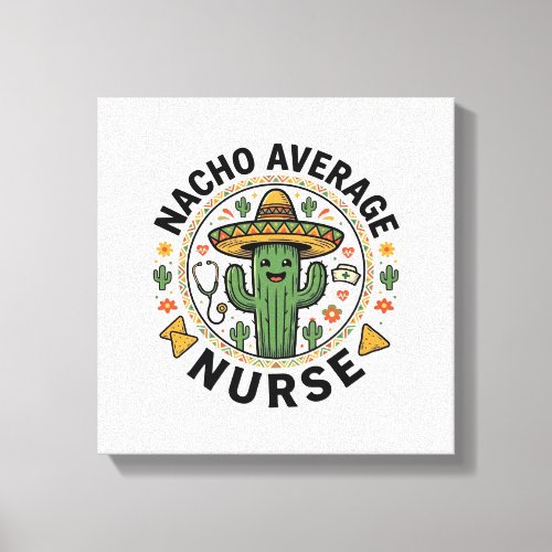 Nacho Average Nurse Cactus Fiesta Shirt Design_1 Canvas Print