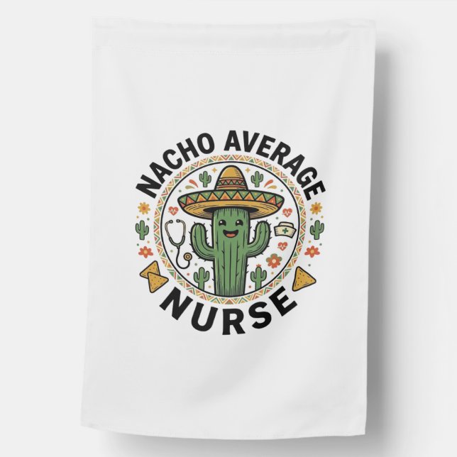 Nacho Average Nurse Cactus Fiesta Shirt Design_1 House Flag (Front)