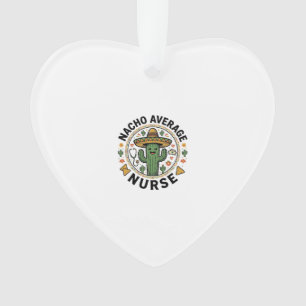 Nacho Average Nurse Cactus Fiesta Shirt Design_1 Ornament