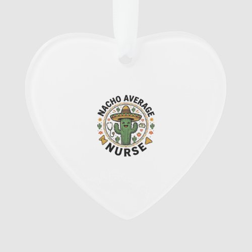 Nacho Average Nurse Cactus Fiesta Shirt Design_1 Ornament