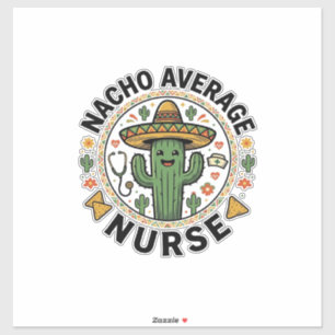 Nacho Average Nurse Cactus Fiesta Shirt Design_1 Sticker