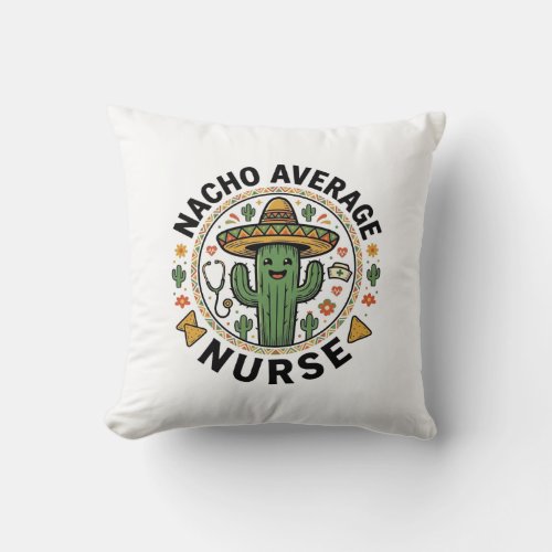 Nacho Average Nurse Cactus Fiesta Shirt Design_1 Throw Pillow