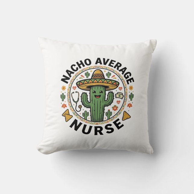 Nacho Average Nurse Cactus Fiesta Shirt Design_1 Throw Pillow (Front)
