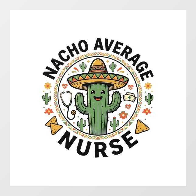 Nacho Average Nurse Cactus Fiesta Shirt Design_1 Window Cling (Sheet)