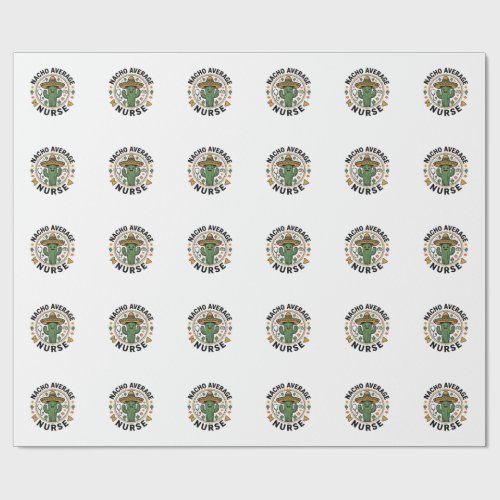 Nacho Average Nurse Cactus Fiesta Shirt Design_1 Wrapping Paper