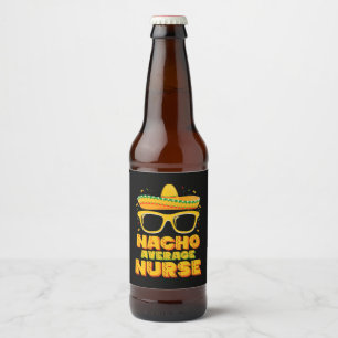 Nacho Average Nurse Cinco De Mayo Matching Family Beer Bottle Label