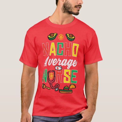 Nacho Average Nurse Cinco De Mayo Nurse Women  ret T_Shirt
