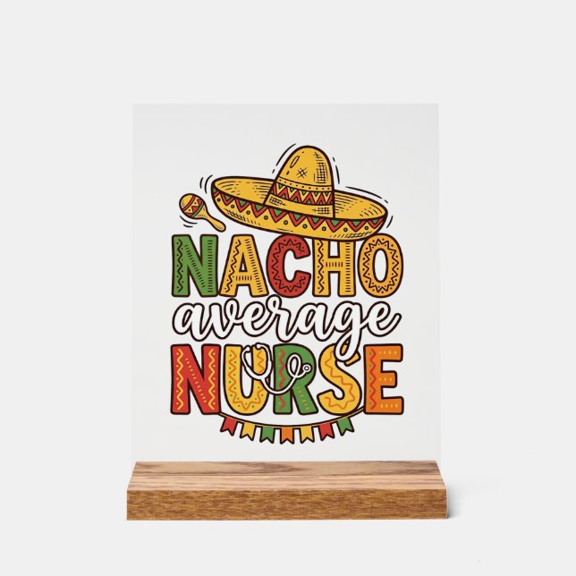 Nacho Average Nurse Cinco De Mayo Shirt Design_1 Acrylic Sign (Front)