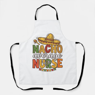 Nacho Average Nurse Cinco De Mayo Shirt Design_1 Apron