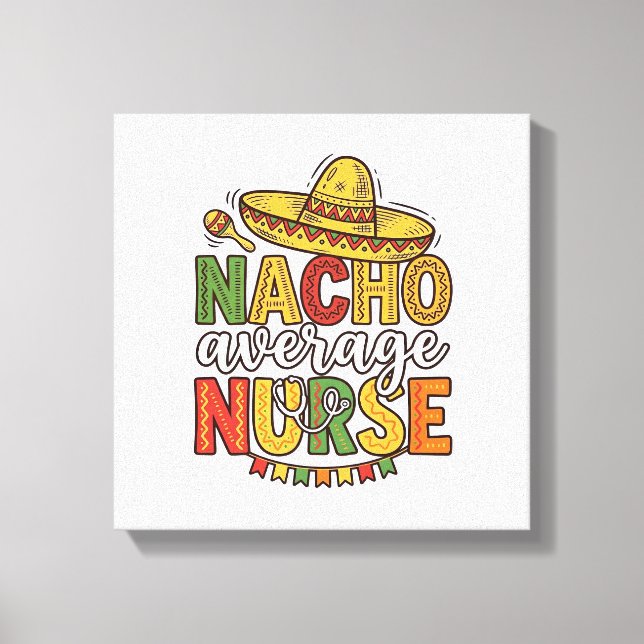 Nacho Average Nurse Cinco De Mayo Shirt Design_1 Canvas Print (Front)