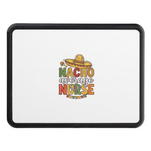 Nacho Average Nurse Cinco De Mayo Shirt Design_1 Hitch Cover