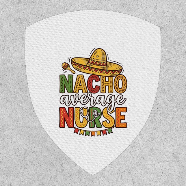 Nacho Average Nurse Cinco De Mayo Shirt Design_1 Patch (Front)