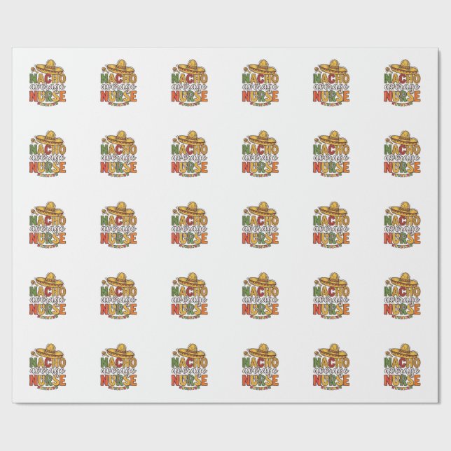 Nacho Average Nurse Cinco De Mayo Shirt Design_1 Wrapping Paper (Flat)