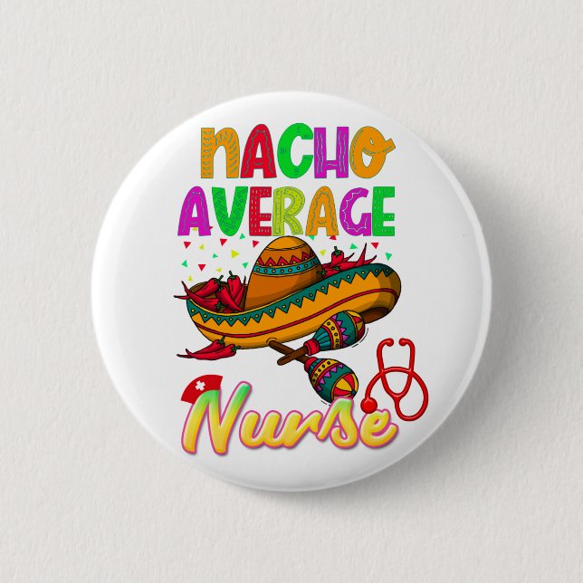 Nacho Average Nurse Colorful Matching  Button (Front)