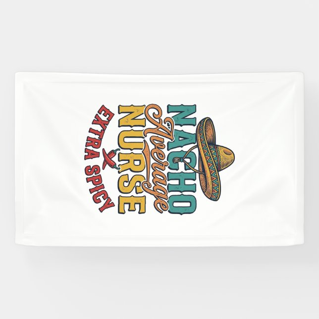 Nacho Average Nurse Extra Spicy Funny Nurse Shirt_ Banner (Horizontal)