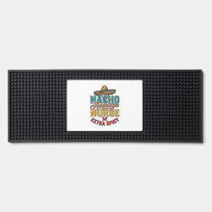 Nacho Average Nurse Extra Spicy Funny Nurse Shirt_ Bar Mat