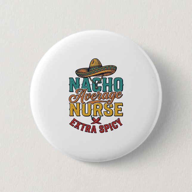 Nacho Average Nurse Extra Spicy Funny Nurse Shirt_ Button (Front)