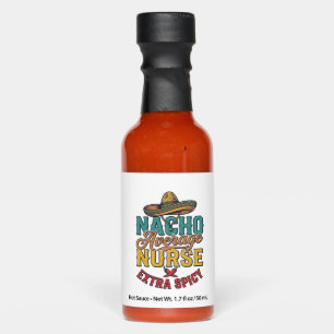 Nacho Average Nurse Extra Spicy Funny Nurse Shirt_ Hot Sauces