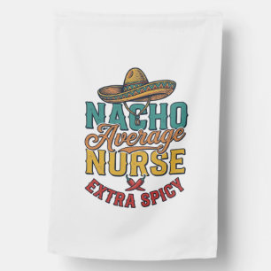 Nacho Average Nurse Extra Spicy Funny Nurse Shirt_ House Flag