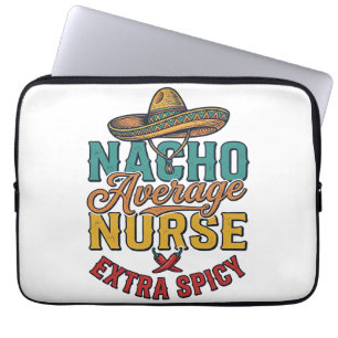 Nacho Average Nurse Extra Spicy Funny Nurse Shirt_ Laptop Sleeve