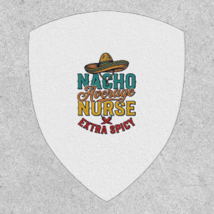 Nacho Average Nurse Extra Spicy Funny Nurse Shirt_ Patch