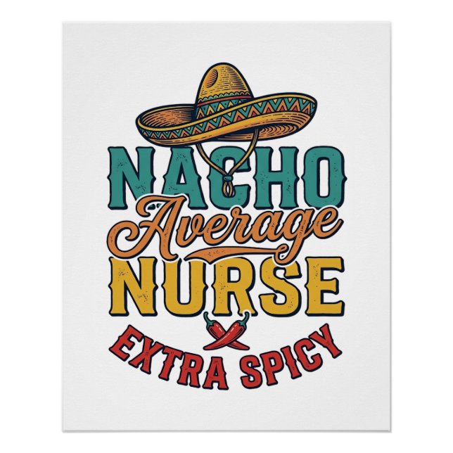 Nacho Average Nurse Extra Spicy Funny Nurse Shirt_ Poster (Front)