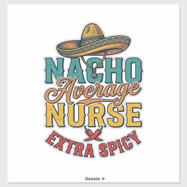 Nacho Average Nurse Extra Spicy Funny Nurse Shirt_ Sticker (Sheet)