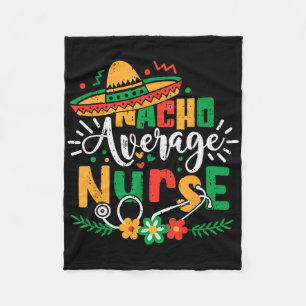 Nacho Average Nurse Family Cinco De Mayo Mexican R Fleece Blanket